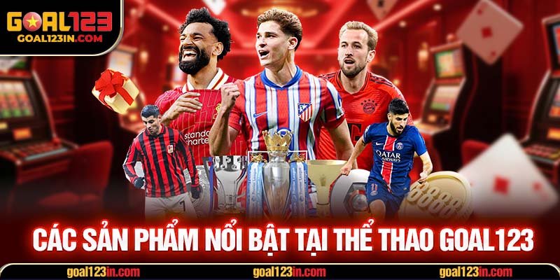 Các sản phẩm nổi bật tại thể thao GOAL123