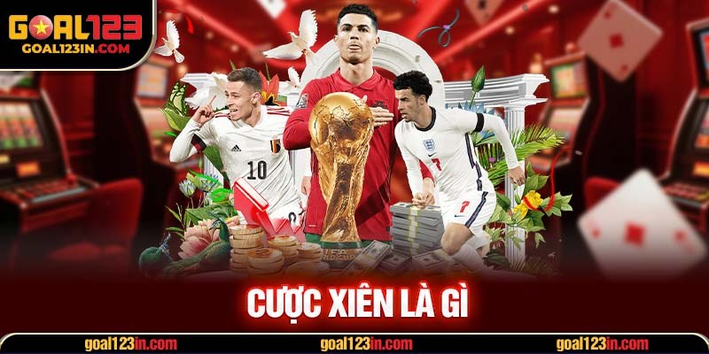 Cược Xiên Là Gì