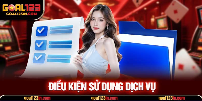 Điều kiện sử dụng dịch vụ
