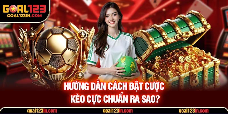 Hướng dẫn cách đặt cược kèo cực chuẩn ra sao?