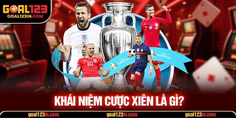 khái niệm Cược xiên là gì?