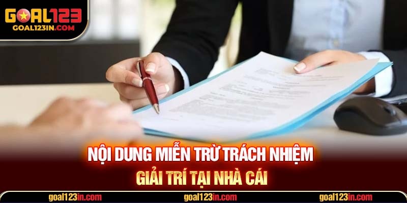 Nội dung miễn trừ trách nhiệm giải trí tại nhà cái