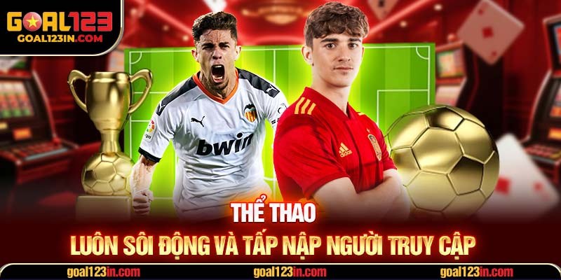 Thể thao - Luôn sôi động và tấp nập người truy cập