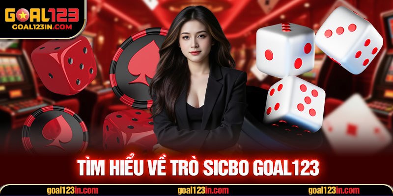 Tìm hiểu về trò Sicbo GOAL123