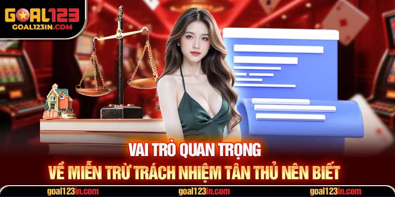 Vai trò quan trọng về miễn trừ trách nhiệm tân thủ nên biết